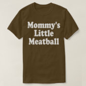 mommys little meatball 1 tシャツ (デザイン正面)