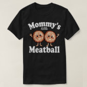 mommys little meatball 2 tシャツ (デザイン正面)