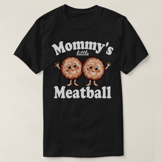 mommys little meatball 2 tシャツ (デザイン正面)
