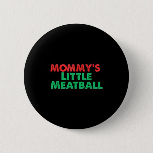 Mommy's Little Meatball Funny Italian  缶バッジ (正面)