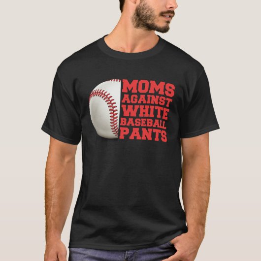 Moms Against White Baseball Pants Woman  Saying Qu Tシャツ (正面)