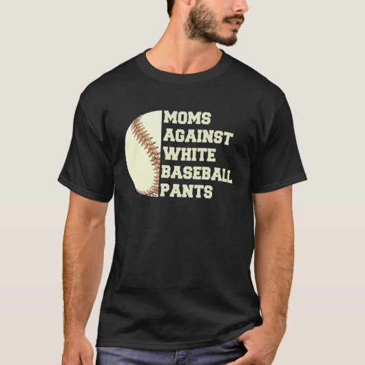 Moms Against White Baseball Pants Woman Saying Quo Tシャツ (正面)
