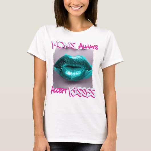 Moms Always Acceptキス Tシャツ (正面)