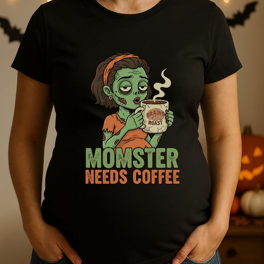 Momster Needs Coffee Halloween Maternity Tシャツ