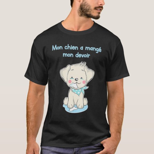 MON CHIEN A MANGE MON DEVOIR Funny Shirt for Frenc Tシャツ (正面)