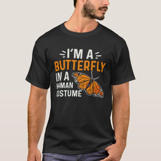 Monarch Butterfly I'm A Butterfly In A Human Costu Tシャツ (正面)