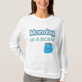 Monday is a Scam Funny Adulting Tシャツ