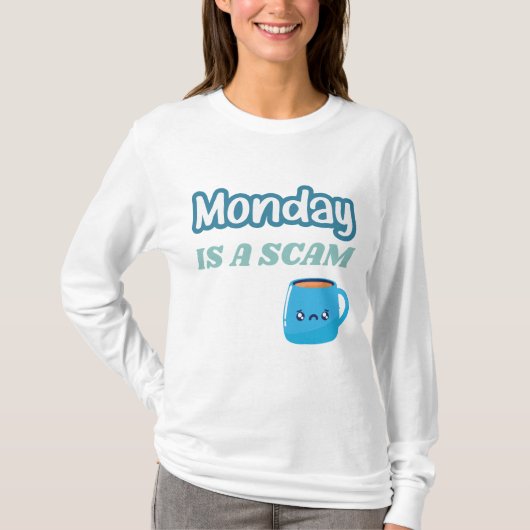 Monday is a Scam Funny Adulting Tシャツ (正面)