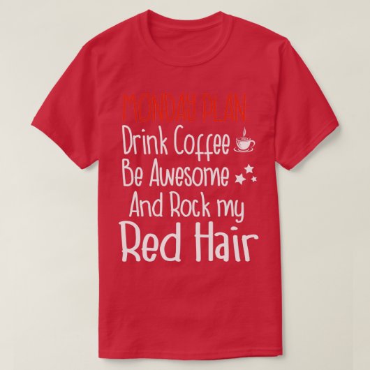 Monday Plan Coffee Redhair Redhead Ginger Tシャツ (デザイン正面)
