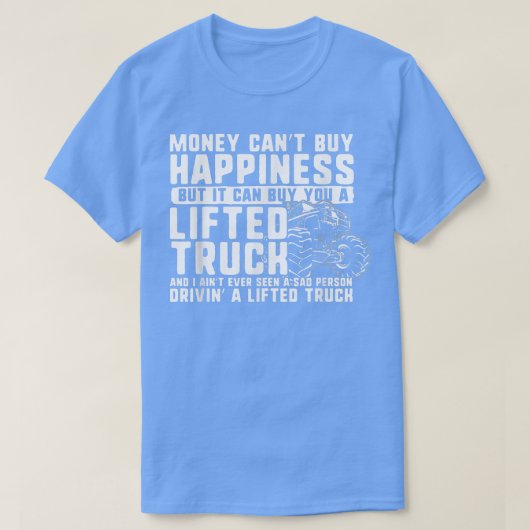 Money Can't Buy Happiness, But it Can Buy a Lifted Tシャツ (デザイン正面)