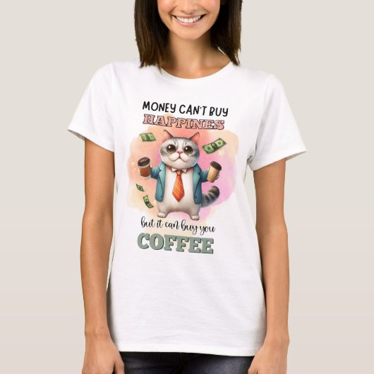 Money Can't Buy Happiness Funny Cat Lover Gift  Tシャツ (正面)