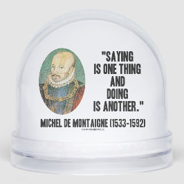 Montaigne Saying Is One Thing And Doing Is Another