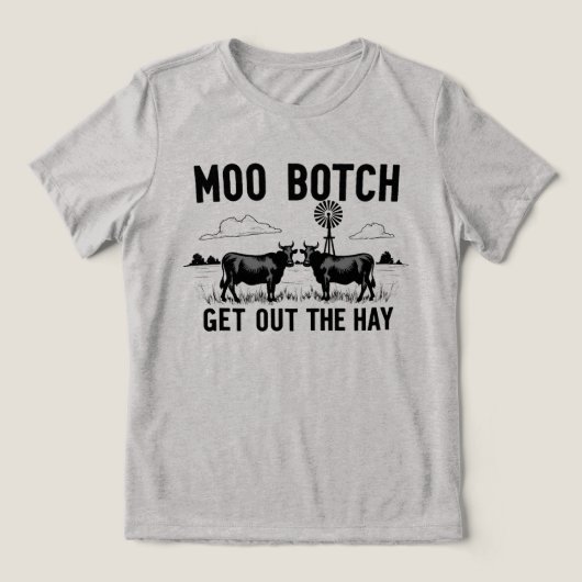 Moo Botch, Get Out the Hay” Funny Cow Attitude トライブレンドＴシャツ (デザイン正面)