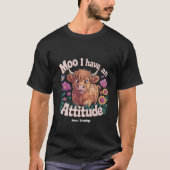 Moo I Have An Attitude Funny Highland Cow  Tシャツ (正面)