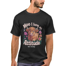 Moo I Have An Attitude Funny Highland Cow 