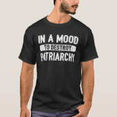 Mood Destroy Patriarchy Feminist Feminism Empowere Tシャツ (正面)