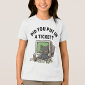 Moody helpdesk cat asks did you put in a ticket トライブレンドTシャツ (正面)