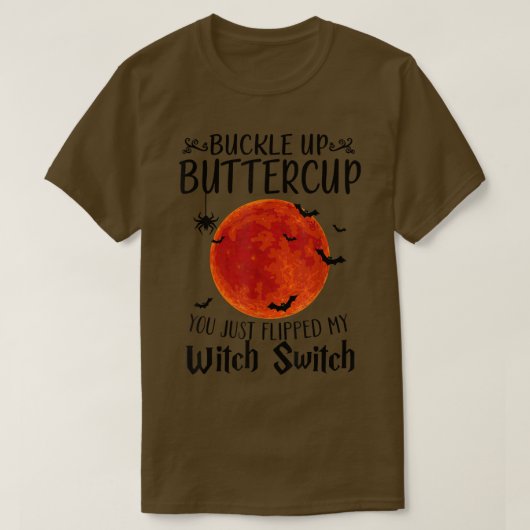 Moon Buckle Up Buttercup You Just Flipped My Witch Tシャツ (デザイン正面)