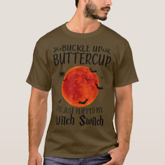 Moon Buckle Up Buttercup You Just Flipped My Witch Tシャツ