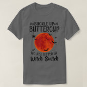 Moon Buckle Up Buttercup You Just Flipped My Witch Tシャツ (デザイン正面)
