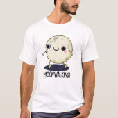 Moon Walking Funny Dance Pun  Tシャツ (正面)
