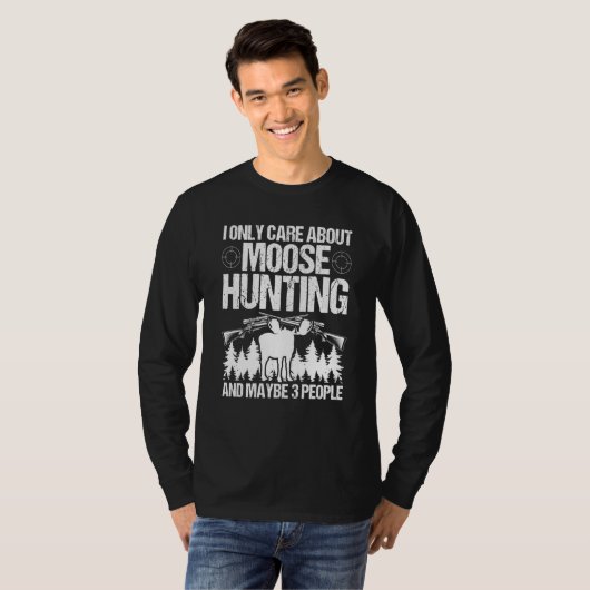 Moose Hunter Care about Moose Hunting and maybe 3  Tシャツ (正面フル)