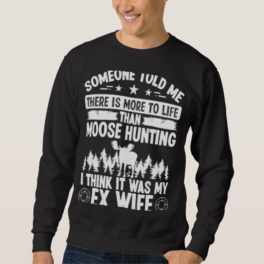 Moose Hunter More to LifeはEX妻Moose Huだった スウェットシャツ (正面)