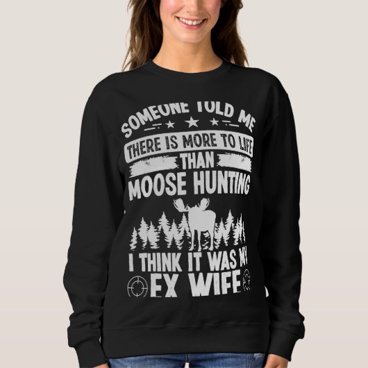 Moose Hunter More to LifeはEX妻Moose Huだった スウェットシャツ (正面)