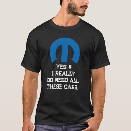 Mopar以外認めない - そう、これだけのクルマが必要なんだ tシャツ (正面)