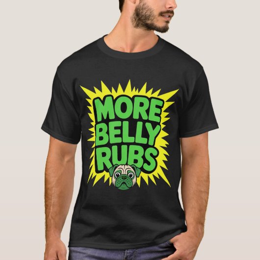 More Belly Rubs Funny Dog Tシャツ (正面)