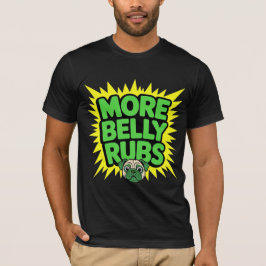 More Belly Rubs Funny Dog Tシャツ