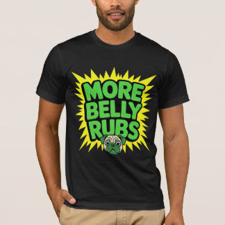 More Belly Rubs Funny Dog Tシャツ