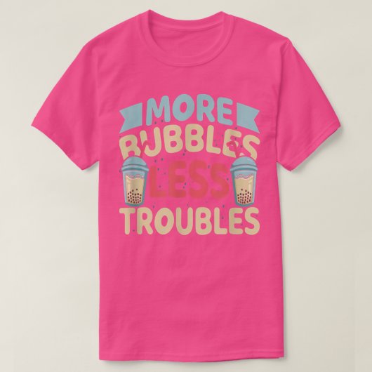 More Bubbles Less Troubles Funny Bubble Tea Boba K Tシャツ (デザイン正面)