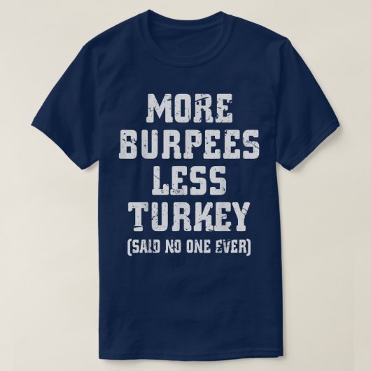 More Burpees Less Turkey Said No One Ever Funny Fi Tシャツ (デザイン正面)
