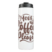 More Coffee Please - Funny Coffee Lover タンブラー (正面)
