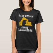 More Excavators Construction Worker Funny Excavato Tシャツ (正面)