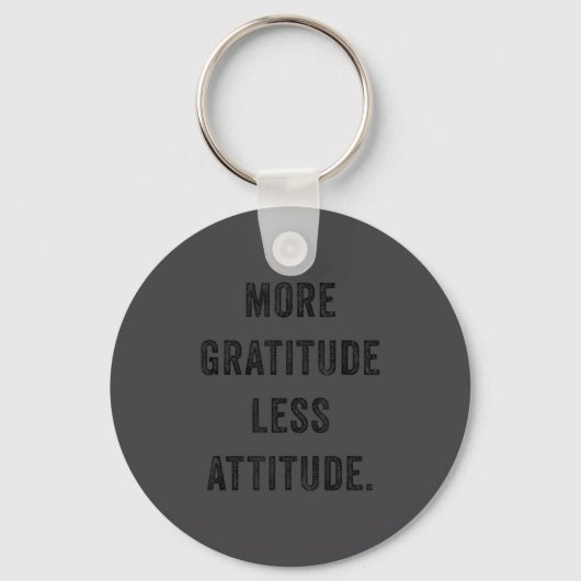 More Gratitude Less Attitude Fun Insrational Motiv キーホルダー (正面)