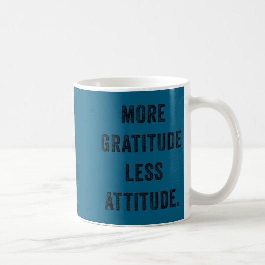 More Gratitude Less Attitude Fun Insrational Motiv コーヒーマグカップ (右)