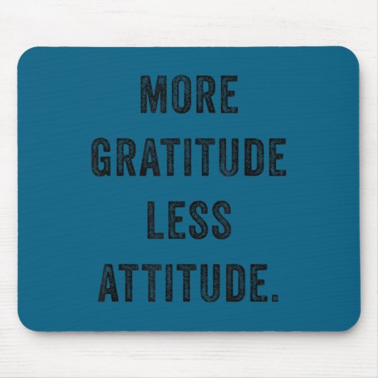 More Gratitude Less Attitude Fun Insrational Motiv マウスパッド (正面)