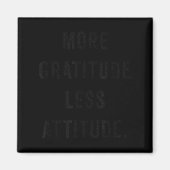 More Gratitude Less Attitude Fun Insrational Motiv マグネット (正面)