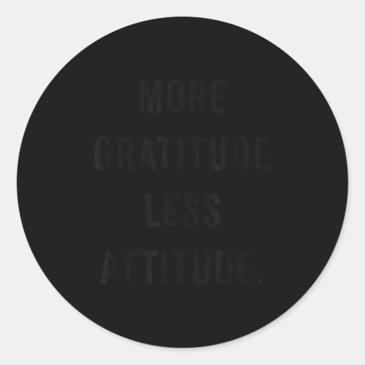 More Gratitude Less Attitude Fun Insrational Motiv ラウンドシール (正面)