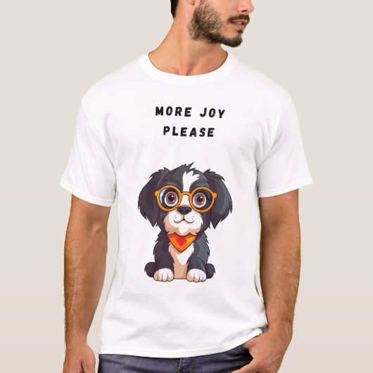 More Joy Pleaseおもしろい犬 Tシャツ (正面)
