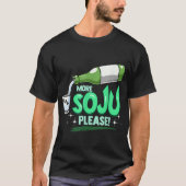 More Soju Please Korean Drink Tシャツ (正面)