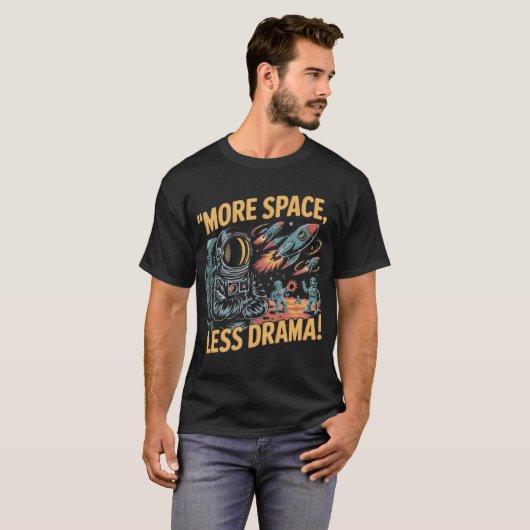More Space, Less Drama! Tシャツ (正面フル)