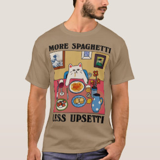 More Spaghetti Less Upsetti Funny Cute Cat Saying  Tシャツ