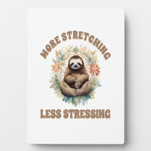 More Stretching Less Stressing Sloth フォトプラーク (正面)