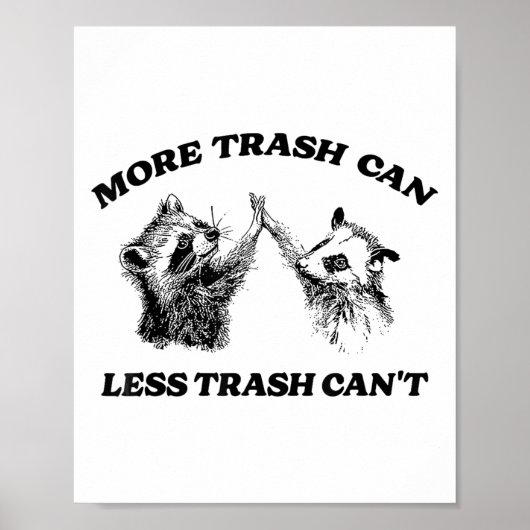 More Trash Can Less Trash Can't Funny Insration Ra ポスター (正面)