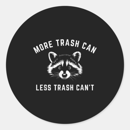 More Trash Can, Less Trash Can't - Funny Raccoon ラウンドシール (正面)