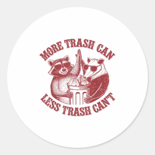 More Trash Can Less Trash Can't Funny Raccoon And  ラウンドシール (正面)