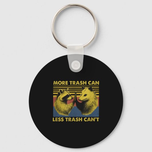 More Trash Can Less Trash Can't Funny Raccoon Meme キーホルダー (正面)